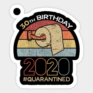 30th Birthday 2020 Quarantined Social Distancing Funny Quarantine Sticker